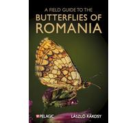 A Field Guide to the Butterflies of Romania (Pelagic Identification Guides)