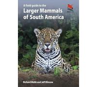 A Field Guide to the Larger Mammals of South America: 26 (WILDGuides)