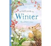 A Field Guide to Winter: Play and learn in nature: 4 (Field Guide series)