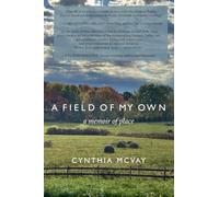 A FIELD OF MY OWN: A Memoir of Place: 2