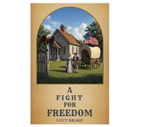 A FIGHT FOR FREEDOM: FREEDOM IS WORTH THE FIGHT
