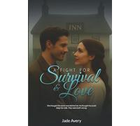 A Fight for Survival and Love: She thought the worst was behind her. He thought he could keep her safe. They were both wrong.