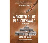 A Fighter Pilot in Buchenwald: The Joe Moser Story, Second Edition