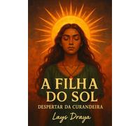 A Filha do Sol: Despertar da Curandeira