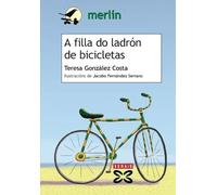 A filla do ladrón de bicicletas (INFANTIL E XUVENIL - MERLÍN - De 11 anos en diante)