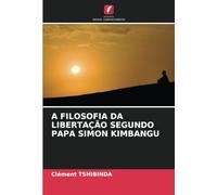 A FILOSOFIA DA LIBERTAÇÃO SEGUNDO PAPA SIMON KIMBANGU