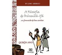 A Filosofia de Òrúnmìlà-Ifá e a formação do bom caráter