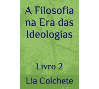 A Filosofia na Era das Ideologias: Livro 2