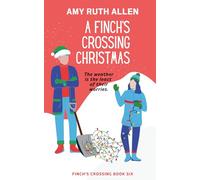A Finch's Crossing Christmas: The weather is the least of their worries