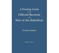 A Finding Guide to the Official Records of the War of the Rebellion: Volume II: North Carolina: 2 (Civil War Reference Finding Guides)
