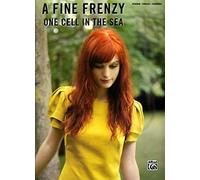 A Fine Frenzy: One Cell In The Sea Piano/Vocal/Chords by A Fine Frenzy (2008-01-01)