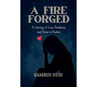 A Fire Forged: A Journey of Love, Resilience, and Home in Hudson