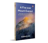 A Fire on Mount Everest: Everest Expedition History & Survival Narrative Based on India's Historic 1984 Everest Mission and Bachendri Pal's Summit Journey