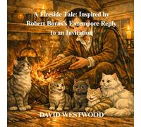 A Fireside Tale: Inspired by Robert Burns’s Extempore Reply to an Invitation (Robert Burns for children)