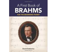 A First Book Of Brahms 26 Arrangements Beginning Pianist Dutkanicz Bk by David Dutkanicz (2011-02-08)