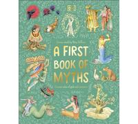 A First Book of Myths: Uncover Tales of Gods and Monsters