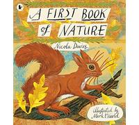 A First Book of Nature: The perfect Christmas gift to share with kids of all ages who love the outdoors, with beautiful illustrations and activities to enjoy all year round