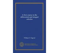 A first course in the differential and integral calculus