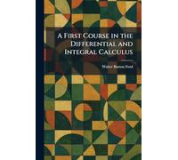 A First Course in the Differential and Integral Calculus