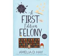 A First Edition Felony: A Page Turning Cozy Mystery Novella Set in a Quaint English Village: 1 (Emma Warwick Mystery)