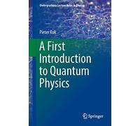 A First Introduction to Quantum Physics (Undergraduate Lecture Notes in Physics)