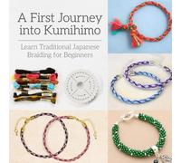 A First Journey into Kumihimo: Learn Traditional Japanese Braiding for Beginners