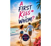A FIRST KISS TO WHOM?: MAYBE WE WERE NEVER JUST FRIENDS (Sophie Lane Story): 3 (The Kiss Theory)