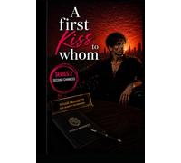 A First Kiss to Whom?: SECOND CHANCES DON’T TEXT FIRST (Noah Bennett Story) (The Kiss Theory)