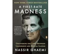 A First-Rate Madness: Uncovering the Links Between Leadership and Mental Illness