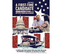 A First-time Candidate: Tragedy, Courage, and Hope in the 2019-20 U.S. Senate Race in Montana
