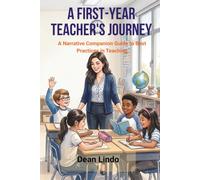 A First-Year Teacher's Journey: A Narrative Companion Guide to Best Practices in Teaching