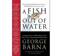 A Fish Out of Water: 9 Strategies To Maximize Your God-Given Leadership Potential by George Barna (February 15,2006)