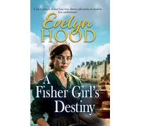 A Fisher Girl’s Destiny: A gritty heartbreaking saga from Sunday Times bestselling author Evelyn Hood for 2025