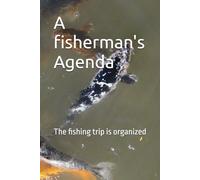 A fisherman's Agenda: The fishing trip is organized