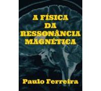 A Física Da Ressonância Magnética (ebook)