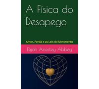 A Física do Desapego: Amor, Perda e as Leis do Movimento