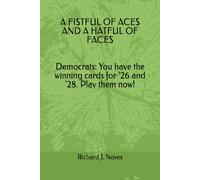 A FISTFUL OF ACES AND A HATFUL OF FACES: Democrats: You Have the Winning Cards for '26 and '28- Play Them Now!