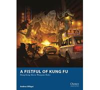 A Fistful of Kung Fu: Hong Kong Movie Wargame Rules (Osprey Wargames)