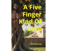 A Five Finger Kind Of Love: TrinbagoTales Book 10 (TrinbagoTales by Neisha Guy)