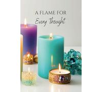 A Flame for Every Thought: Portable Candle-Themed Inspiration Notebook: Compact 6x9 Journal for Mindfulness, Creative Writing, and Personal Reflection