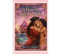 A Flame In Salt And Silk: Chronicles Of The Sapphire Tides Book 1