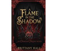A Flame in the Shadow: An Obsidian Throne Novel