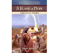 A Flame of Hope: Abital’s Story: 6 (Mysteries & Wonders of the Bible)