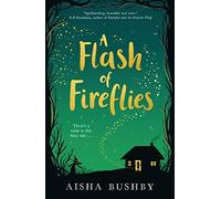 A Flash of Fireflies: A magical fantasy fiction book about family, friendship and finding your feet, perfect for 9+ readers of Kiran Millwood Hargrave and Michelle Harrison.