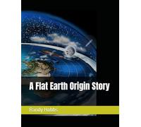 A Flat Earth Origin Story