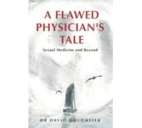 A Flawed Physician's Tale: Sexual Medicine and Beyond