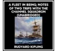 A Fleet In Being; Notes Of Two Trips With The Channel Squadron (Unabridged)