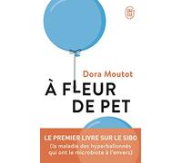 A fleur de pet: Le premier livre sur le SIBO (la maladie des hyperballonnés qui ont le microbiote à l’envers)
