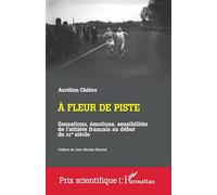 A fleur de piste: Sensations, émotions, sensibilités de l'athlète français au début du XXe siècle (Prix Scientifique)