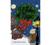 A Flicker of Magic: The Story of Finding Christmas Spirit - with the Help of Some Magic